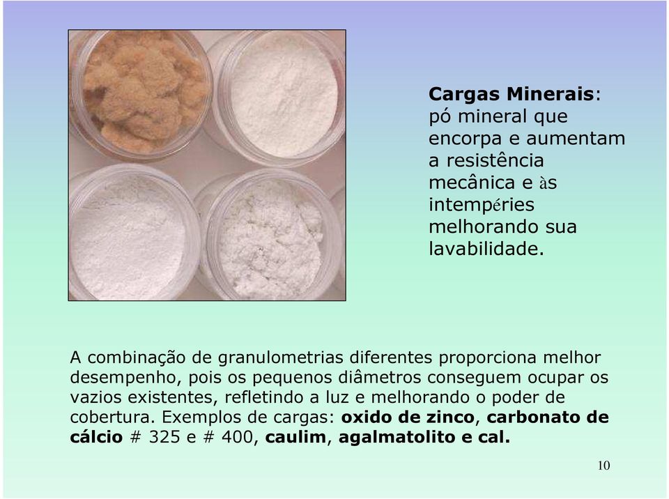 A combinação de granulometrias diferentes proporciona melhor desempenho, pois os pequenos diâmetros