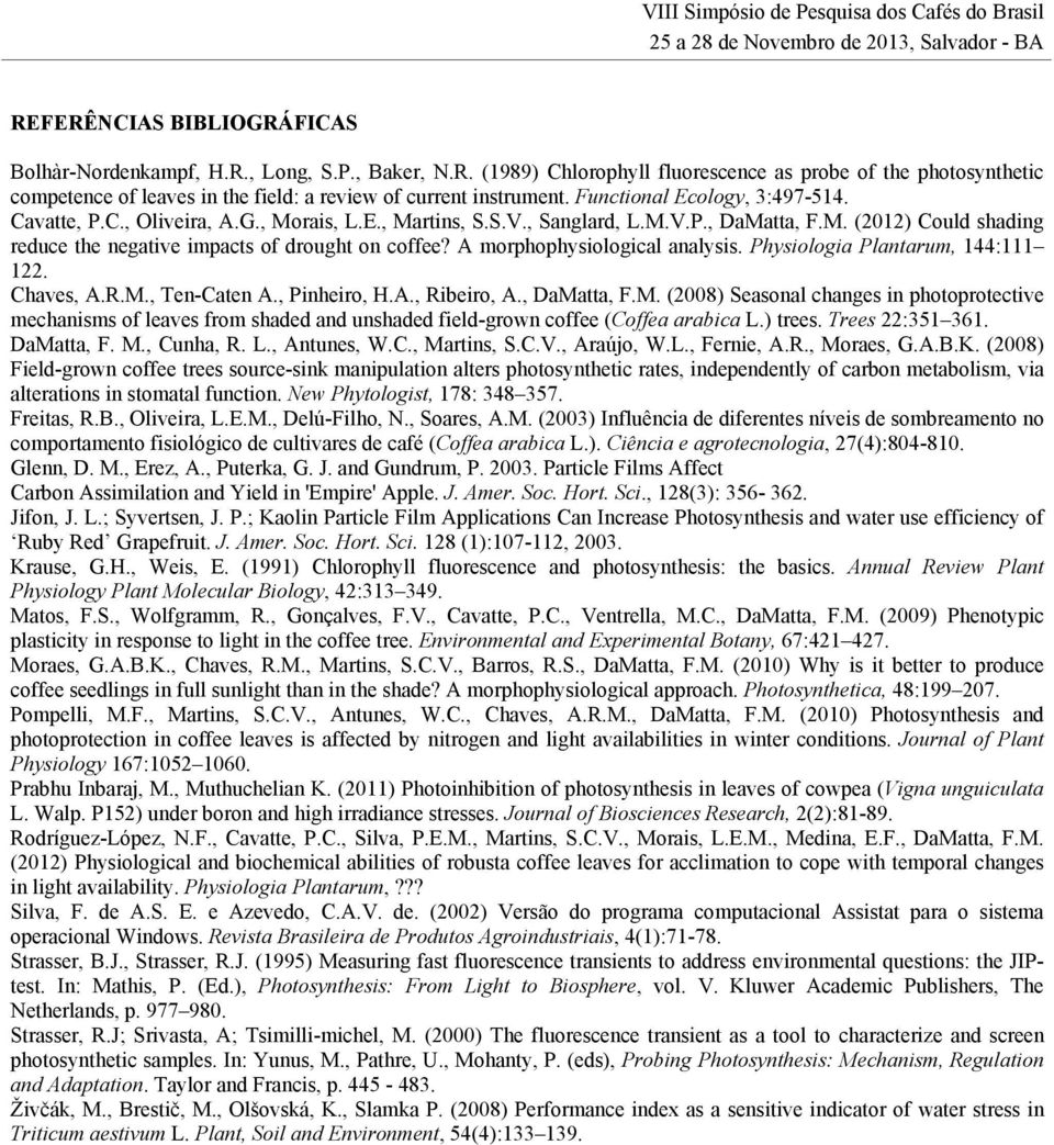 A morphophysiological analysis. Physiologia Plantarum, 144:111 122. Chaves, A.R.M.
