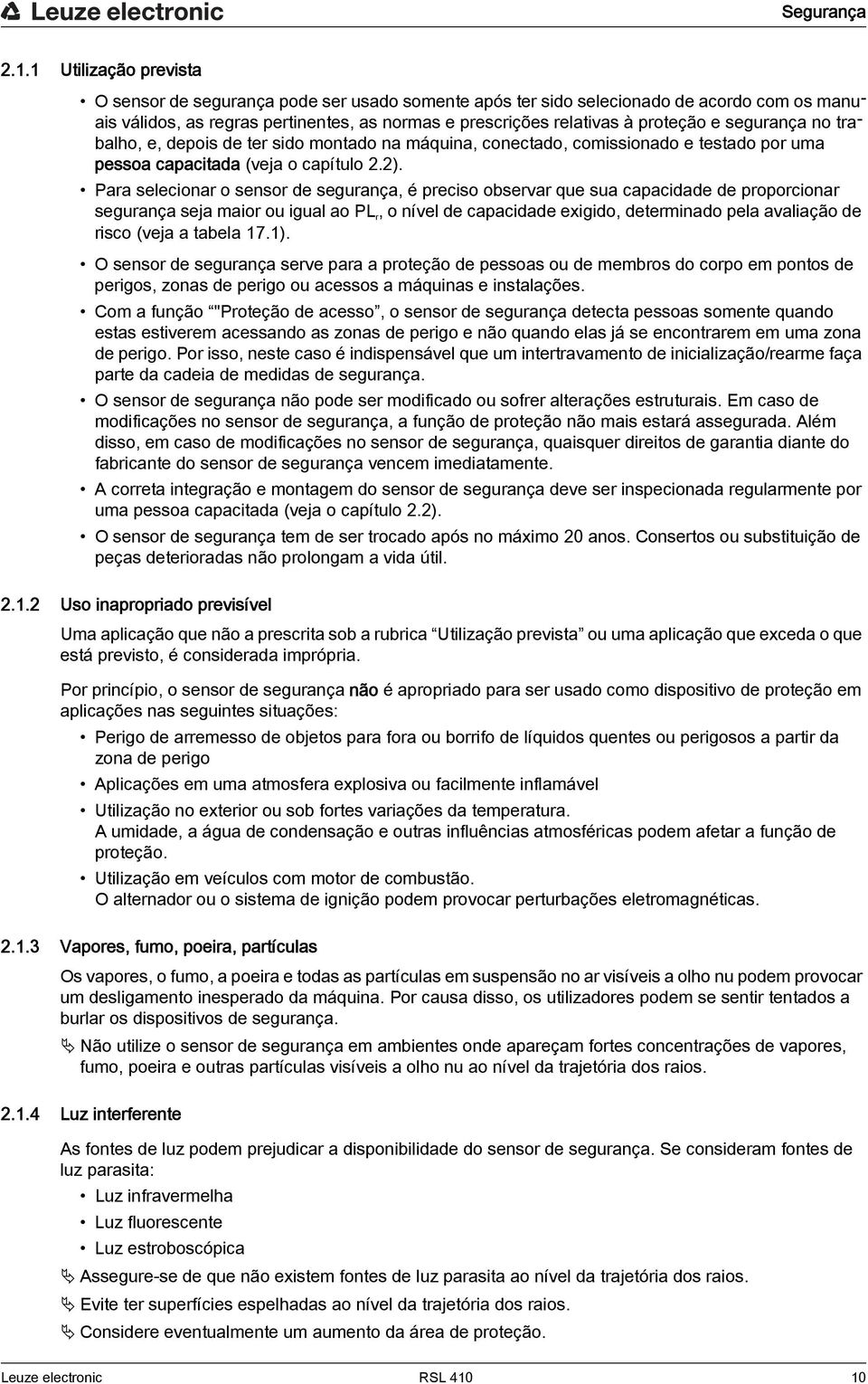 segurança no trabalho, e, depois de ter sido montado na máquina, conectado, comissionado e testado por uma pessoa capacitada (veja o capítulo 2.2).