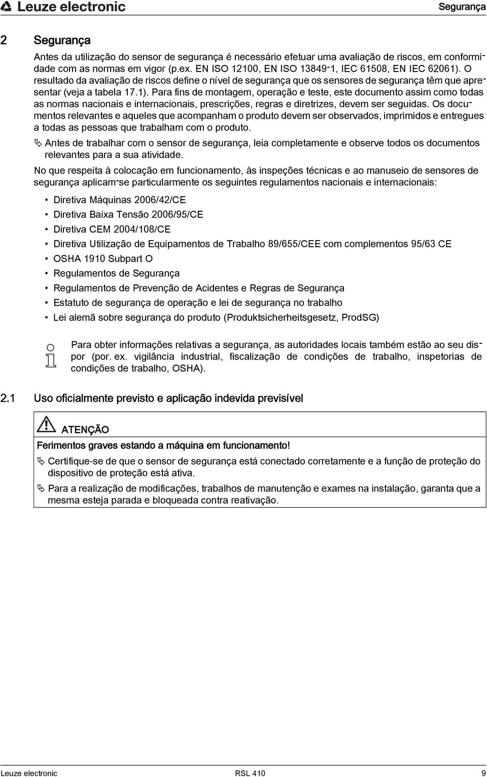 O resultado da avaliação de riscos define o nível de segurança que os sensores de segurança têm que apresentar (veja a tabela 17.1).