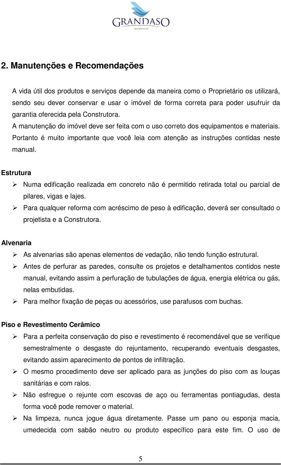 Portanto é muito importante que você leia com atenção as instruções contidas neste manual.