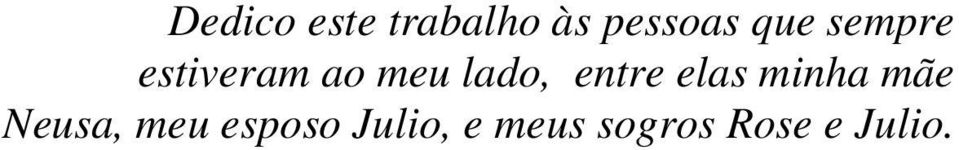 entre elas minha mãe Neusa, meu