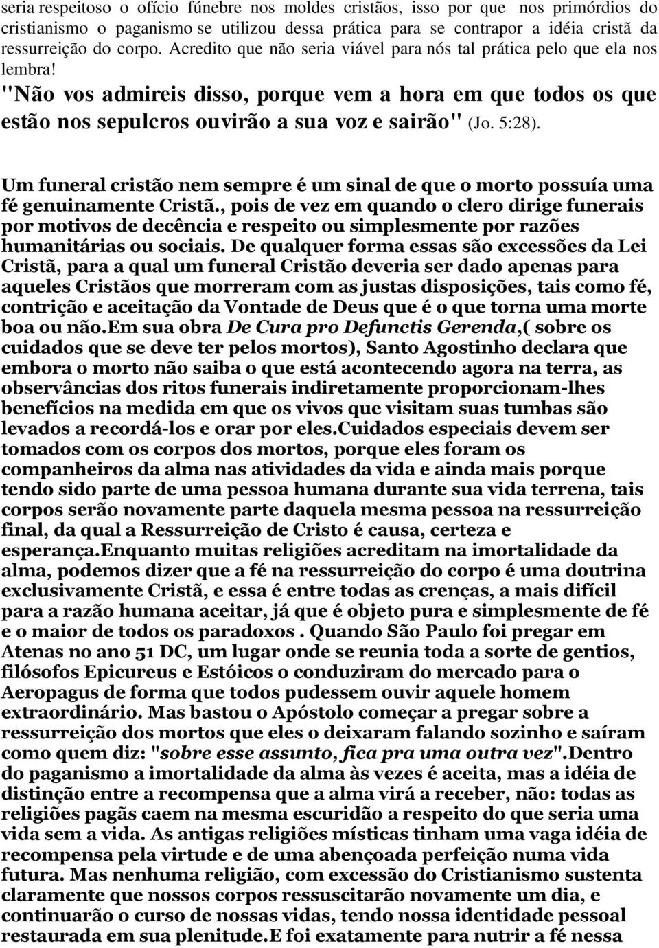 Um funeral cristão nem sempre é um sinal de que o morto possuía uma fé genuinamente Cristã.