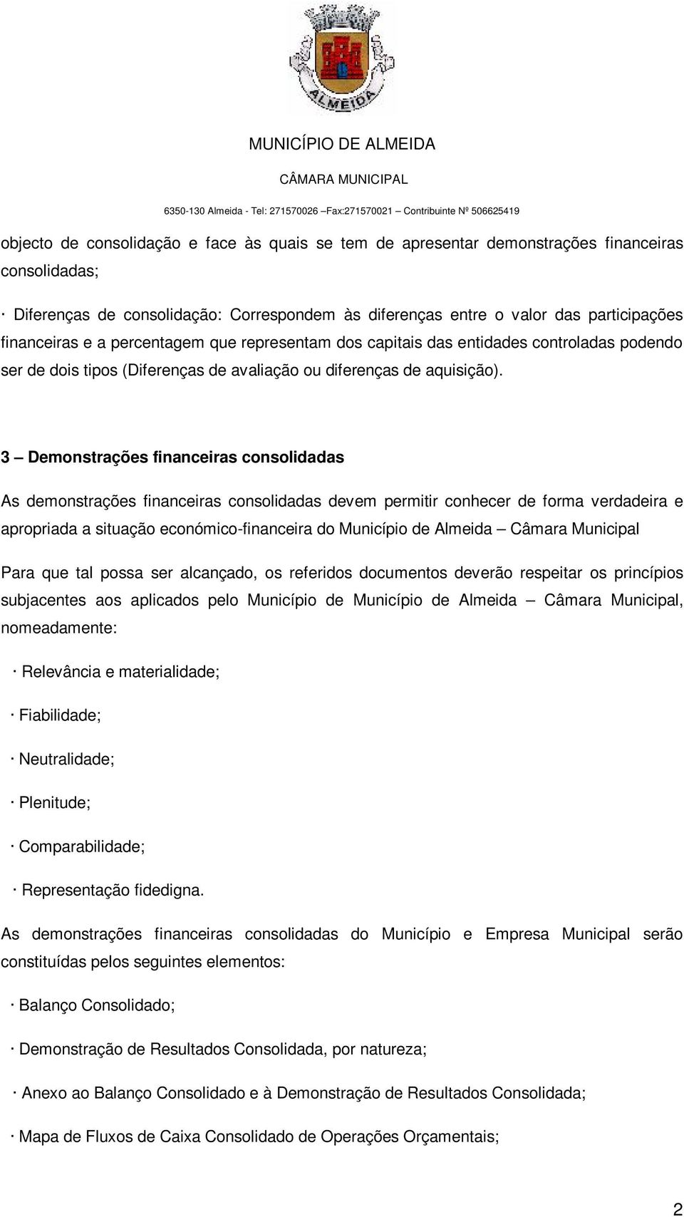 dois tipos (Diferenças de avaliação ou diferenças de aquisição).