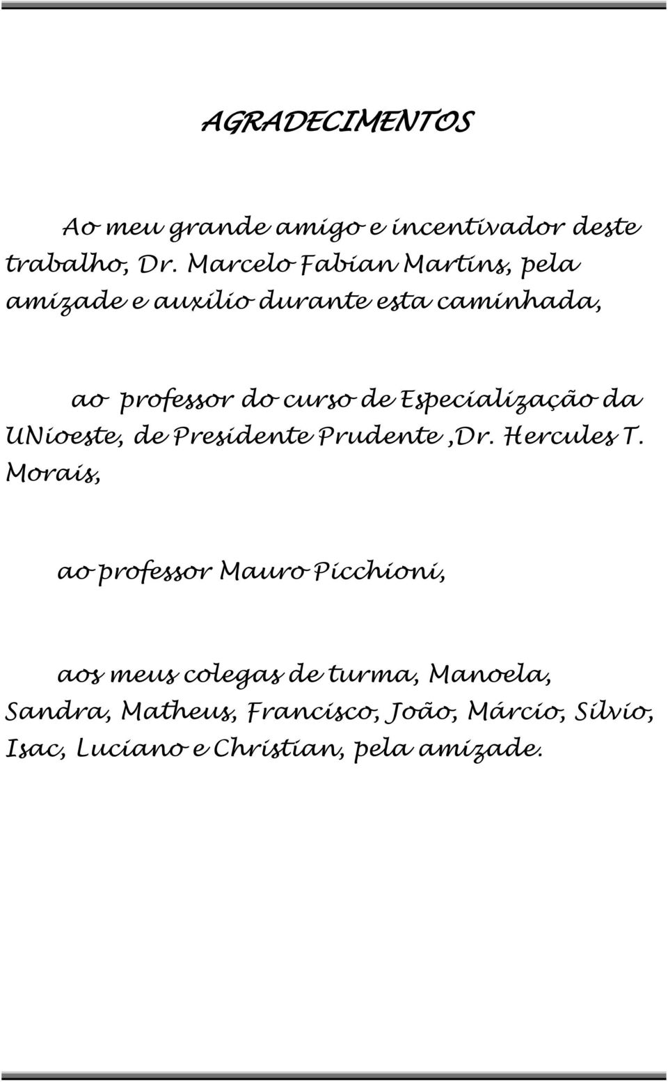 Especialização da UNioeste, de Presidente Prudente,Dr. Hercules T.