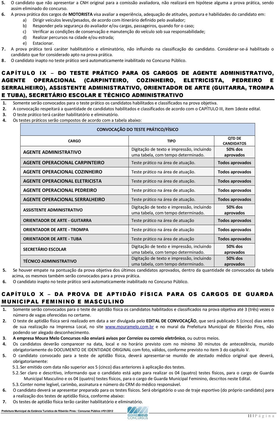 pelo avaliador; b) Responder pela segurança do avaliador e/ou cargas, passageiros, quando for o caso; c) Verificar as condições de conservação e manutenção do veículo sob sua responsabilidade; d)