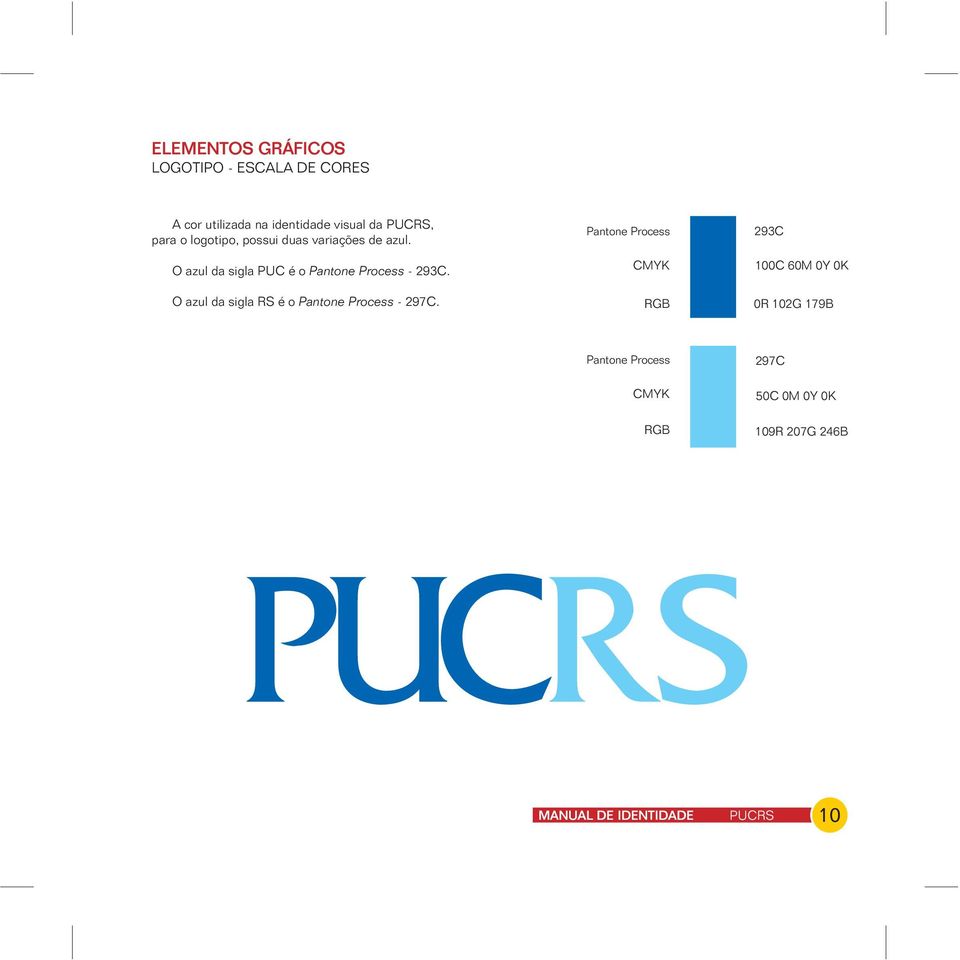O azul da sigla PUC é o Pantone Process -.