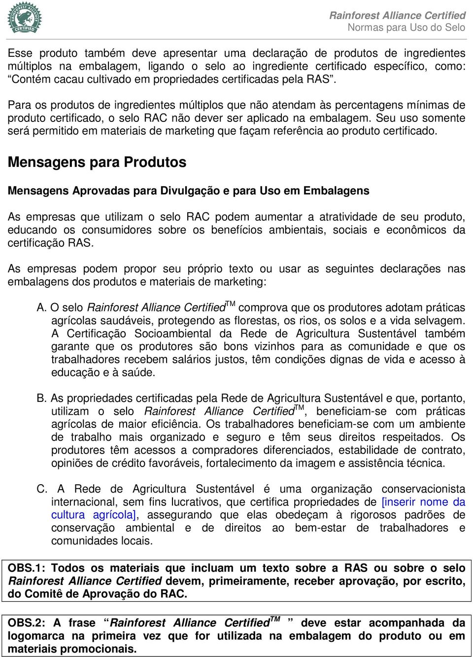 Seu uso somente será permitido em materiais de marketing que façam referência ao produto certificado.