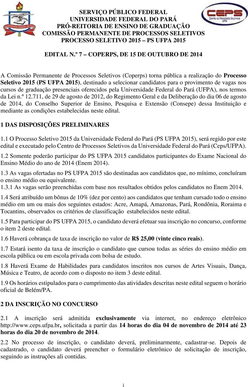 para o provimento de vagas nos cursos de graduação presenciais oferecidos pela Universidade Federal do Pará (UFPA), nos termos da Lei n.º 12.