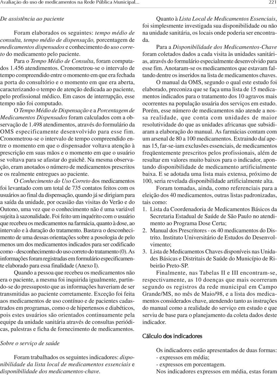 medicamento pelo paciente. Para o Tempo Médio de Consulta, foram computados 1.456 atendimentos.