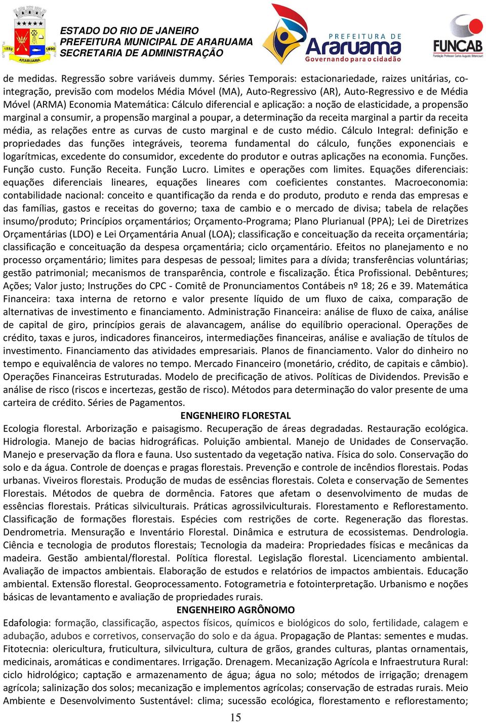 diferencial e aplicação: a noção de elasticidade, a propensão marginal a consumir, a propensão marginal a poupar, a determinação da receita marginal a partir da receita média, as relações entre as