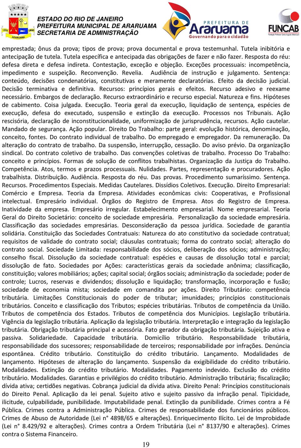 Audiência de instrução e julgamento. Sentença: conteúdo, decisões condenatórias, constitutivas e meramente declaratórias. Efeito da decisão judicial. Decisão terminativa e definitiva.