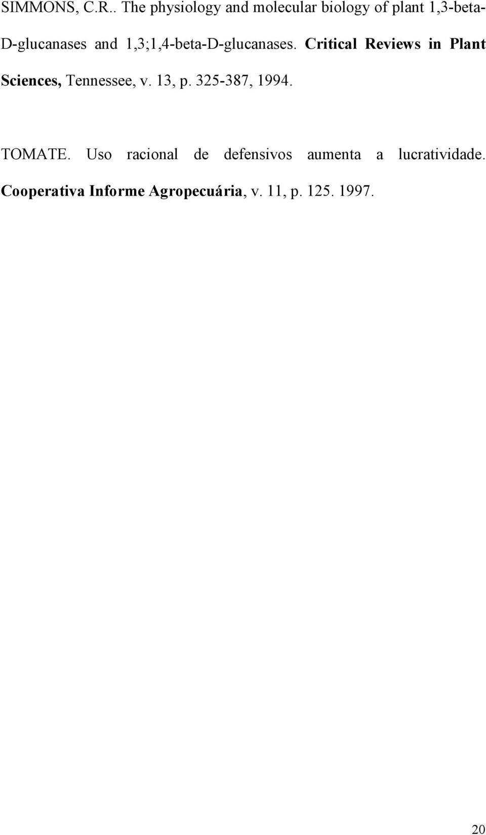 1,3;1,4-beta-D-glucanases. Critical Reviews in Plant Sciences, Tennessee, v.