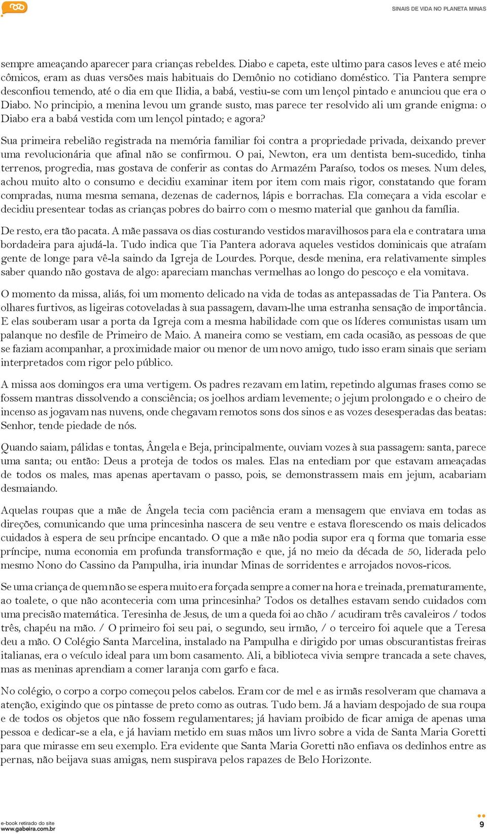 No principio, a menina levou um grande susto, mas parece ter resolvido ali um grande enigma: o Diabo era a babá vestida com um lençol pintado; e agora?