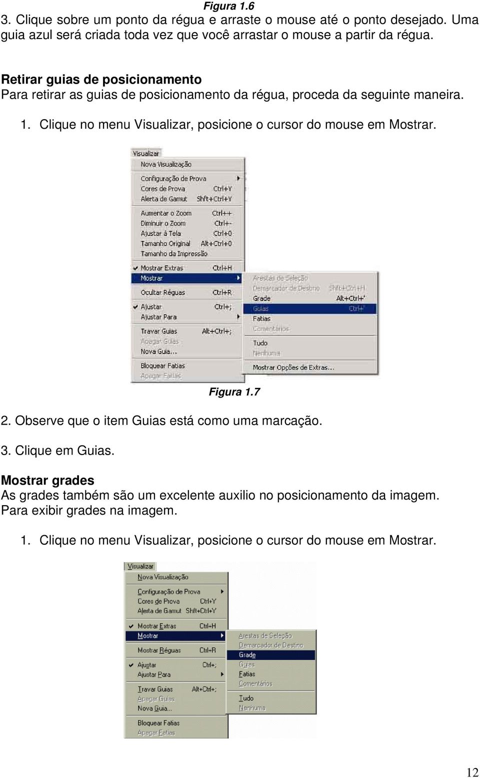 Retirar guias de posicionamento Para retirar as guias de posicionamento da régua, proceda da seguinte maneira. 1.