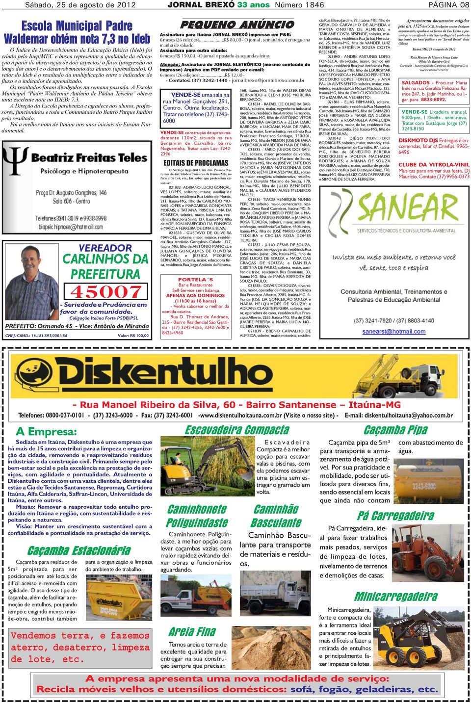 O valor do Ideb é o resultado da multiplicação entre o indicador de fluxo e o indicador de aprendizado. Os resultados foram divulgados na semana passada.