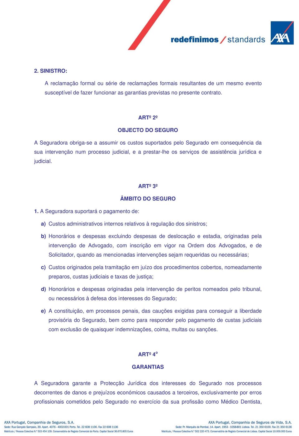 jurídica e judicial. ARTº 3º ÂMBITO DO SEGURO 1.