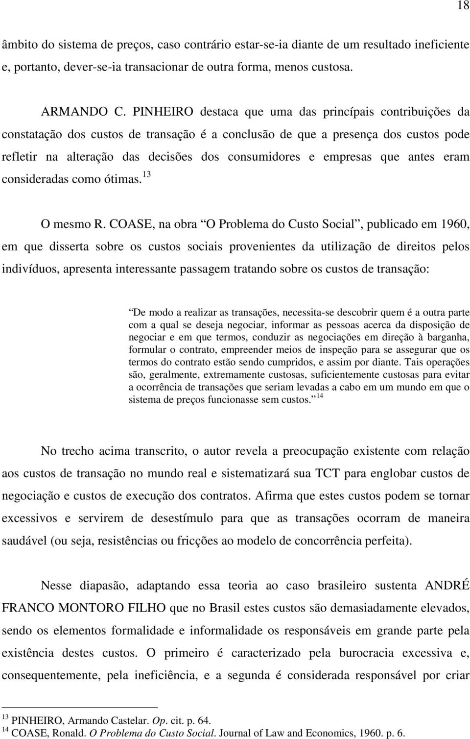 empresas que antes eram consideradas como ótimas. 13 O mesmo R.