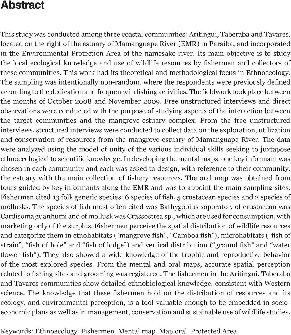 This work had its theoretical and methodological focus in Ethnoecology.