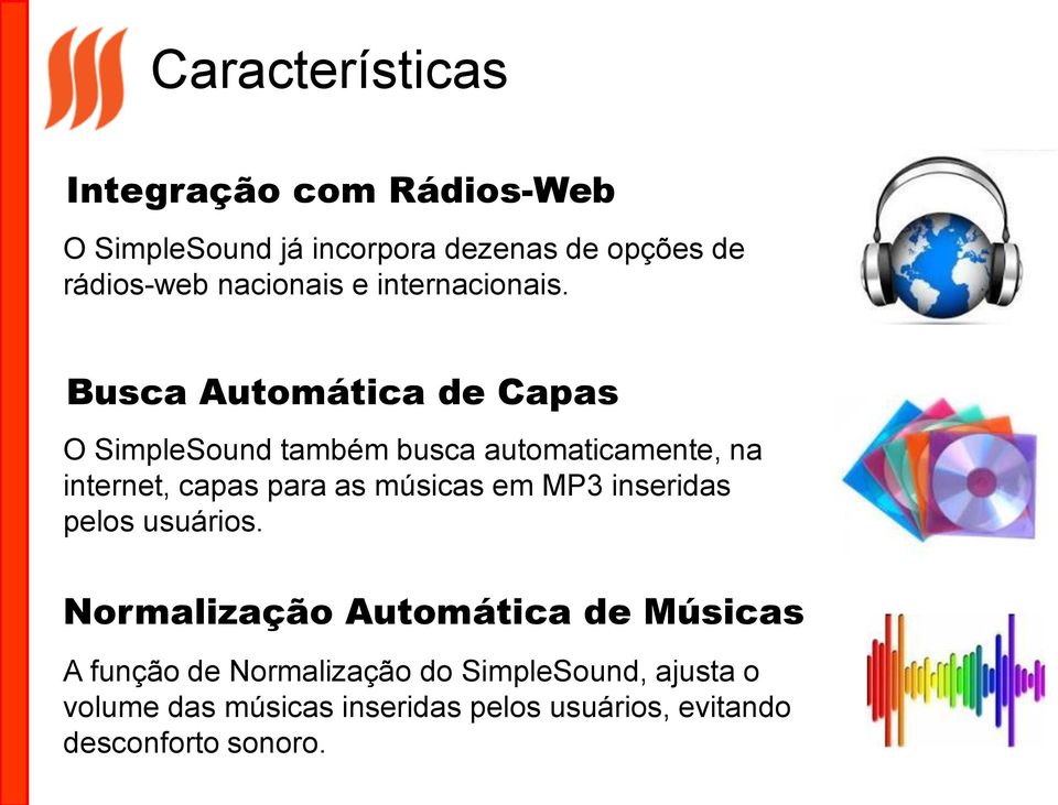 Busca Automática de Capas O SimpleSound também busca automaticamente, na internet, capas para as músicas