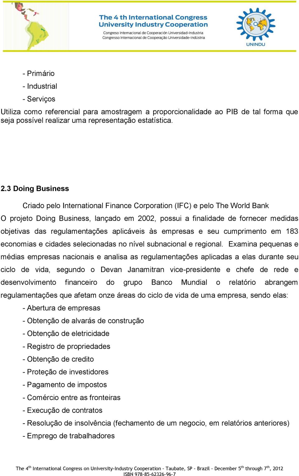 regulamentações aplicáveis às empresas e seu cumprimento em 183 economias e cidades selecionadas no nível subnacional e regional.