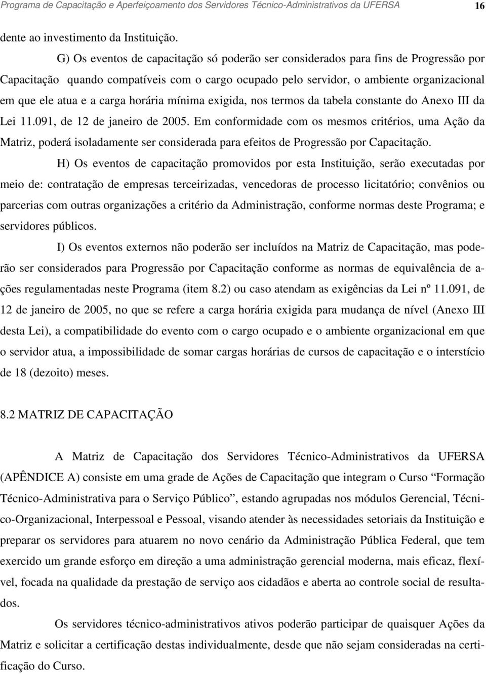 carga horária mínima exigida, nos termos da tabela constante do Anexo III da Lei 11.091, de 12 de janeiro de 2005.