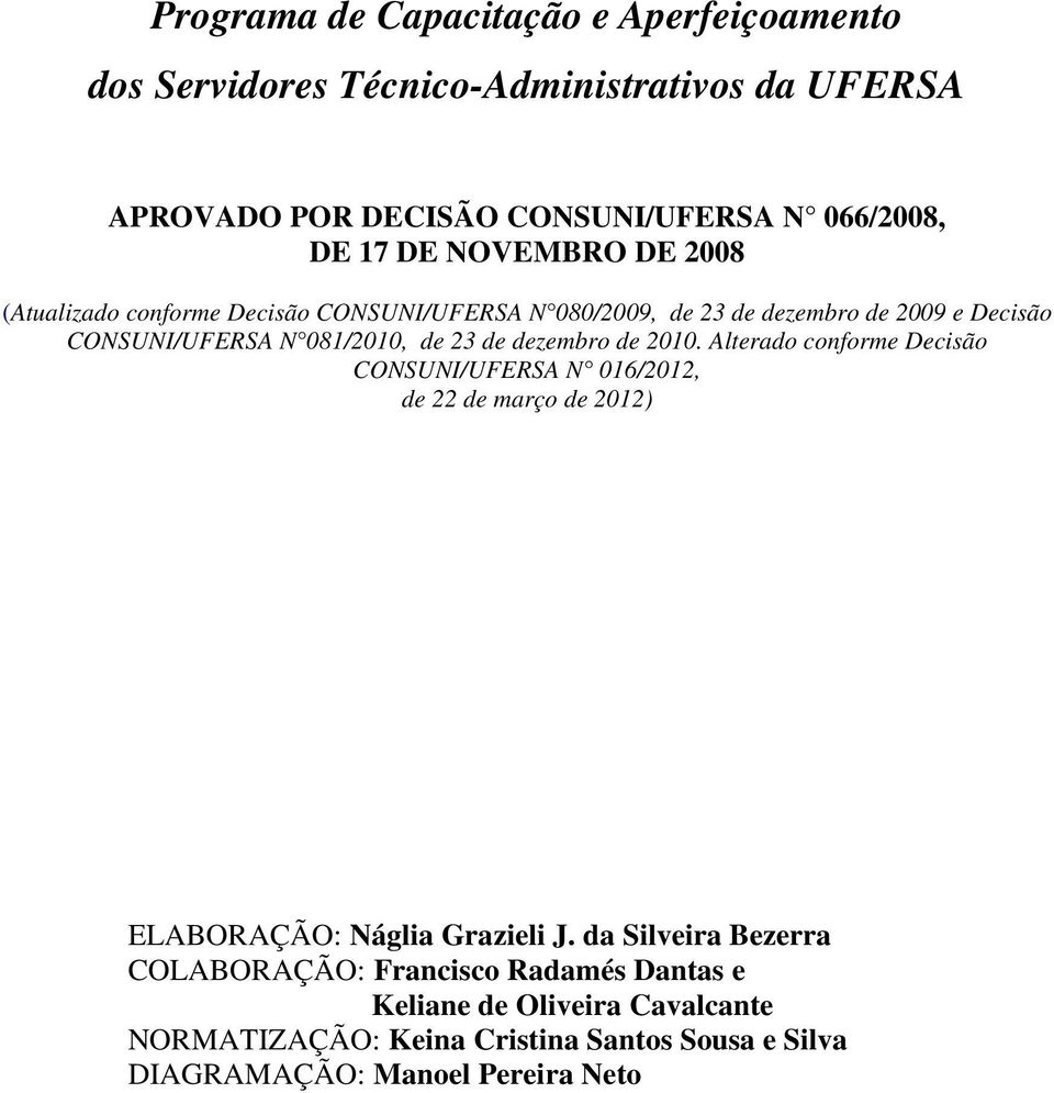 dezembro de 2010. Alterado conforme Decisão CONSUNI/UFERSA N 016/2012, de 22 de março de 2012) ELABORAÇÃO: Náglia Grazieli J.
