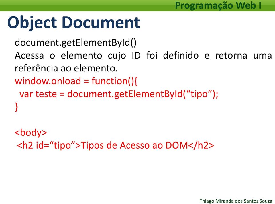 e retorna uma referência ao elemento. window.