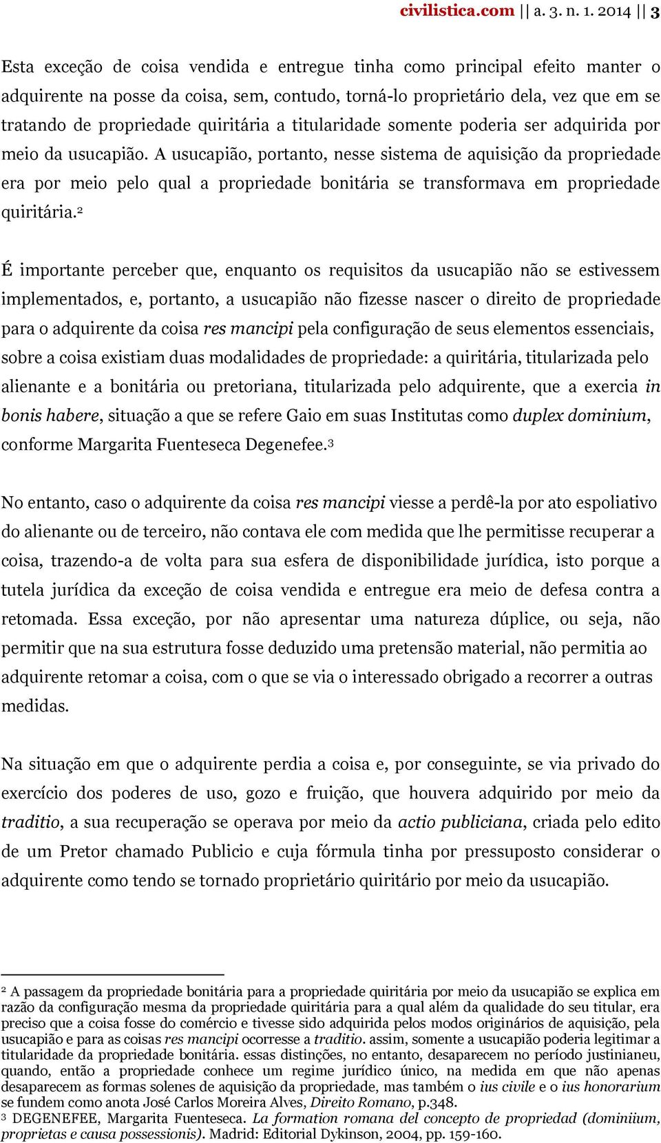 quiritária a titularidade somente poderia ser adquirida por meio da usucapião.