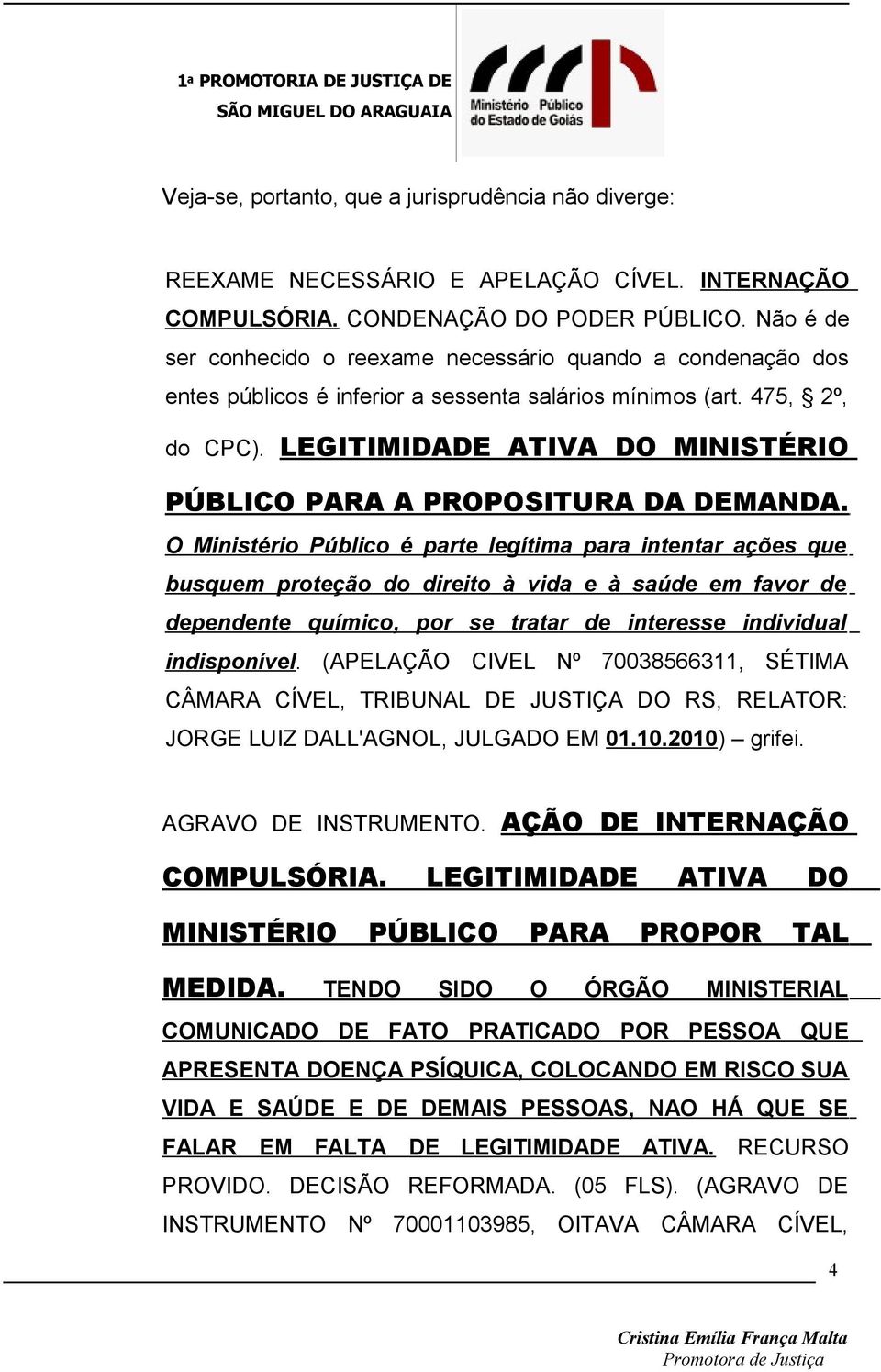 LEGITIMIDADE ATIVA DO MINISTÉRIO PÚBLICO PARA A PROPOSITURA DA DEMANDA.