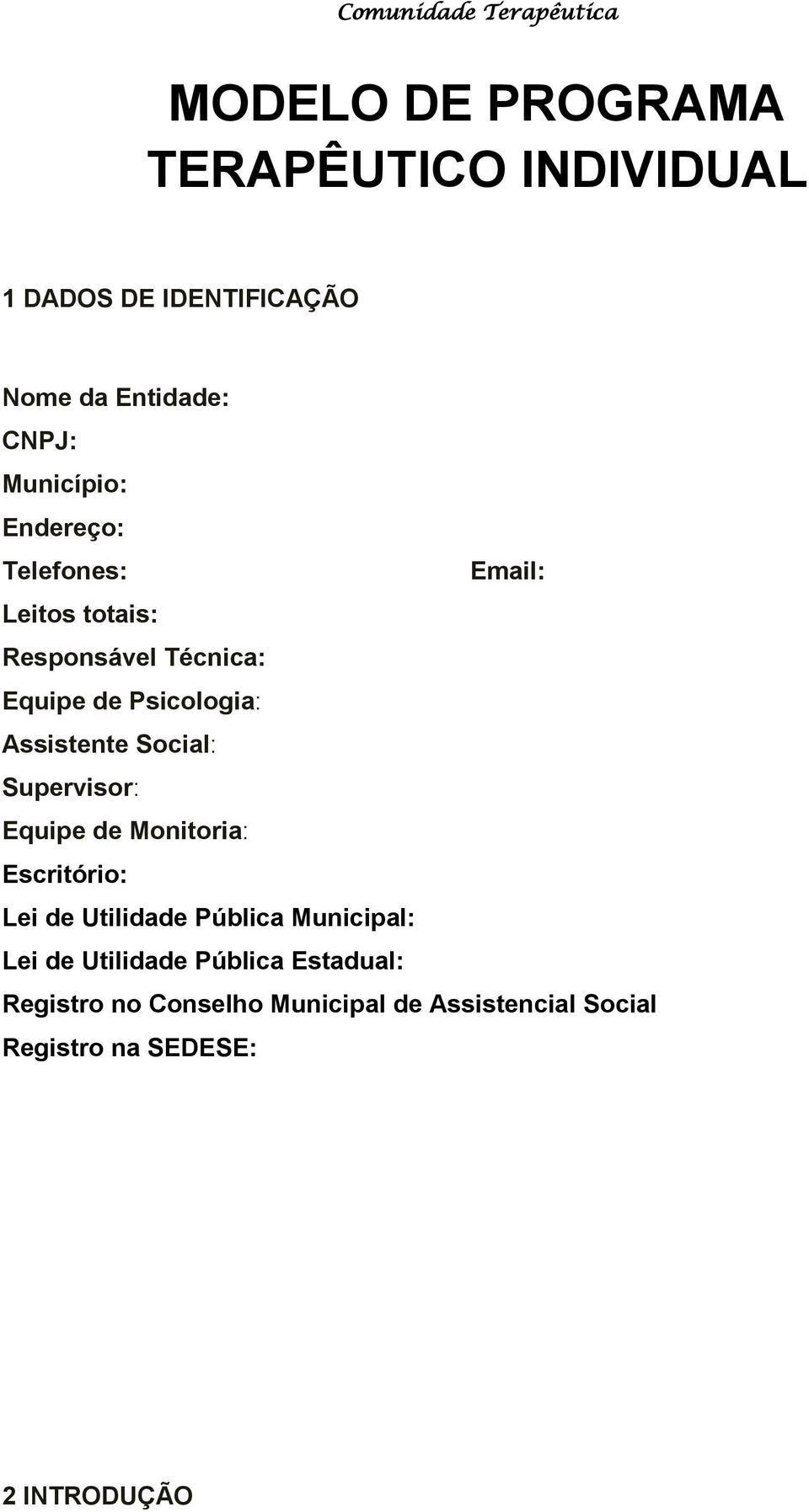 Social: Supervisor: Equipe de Monitoria: Escritório: Lei de Utilidade Pública Municipal: Lei de