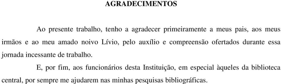 jornada incessante de trabalho.