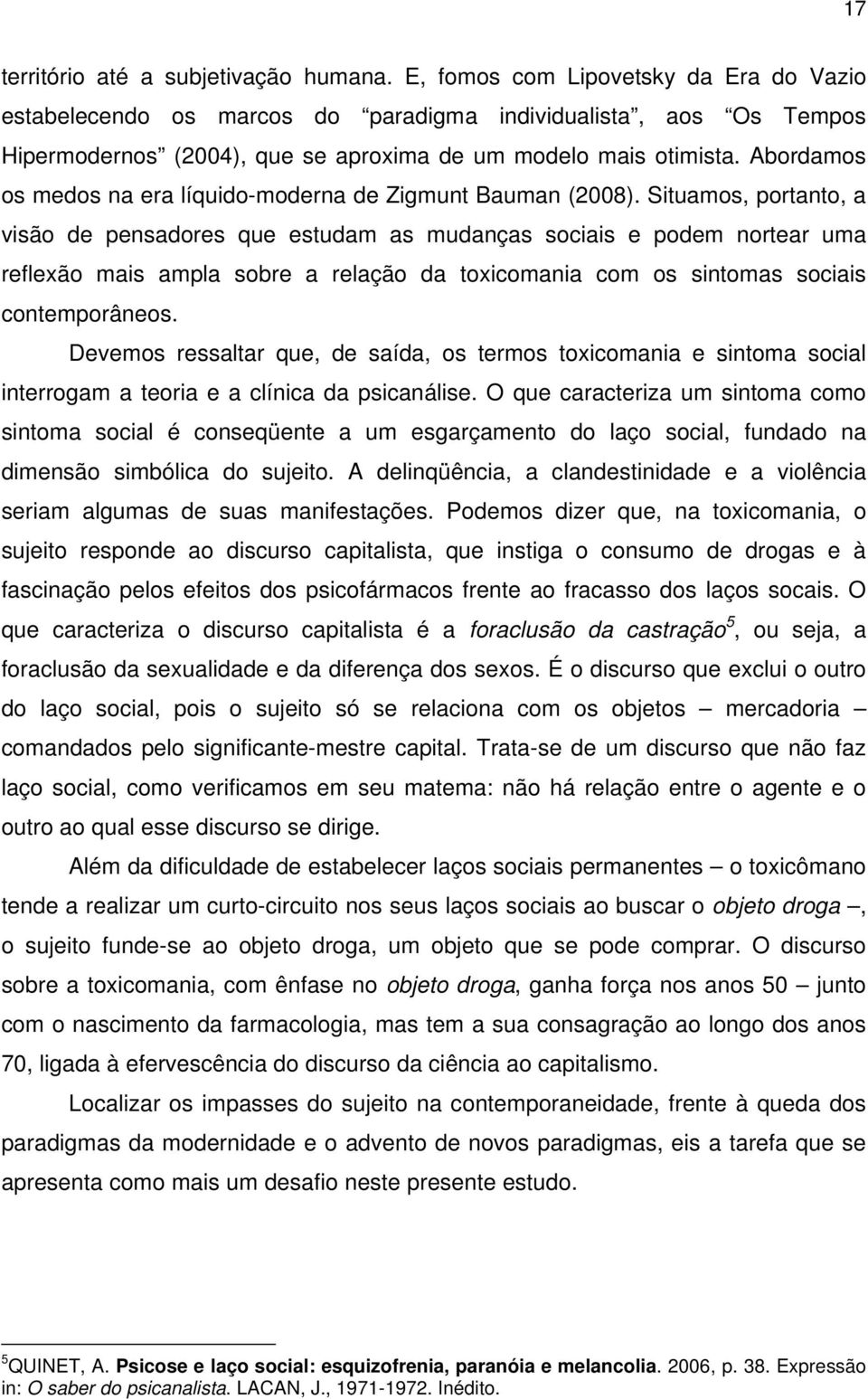 Abordamos os medos na era líquido-moderna de Zigmunt Bauman (2008).