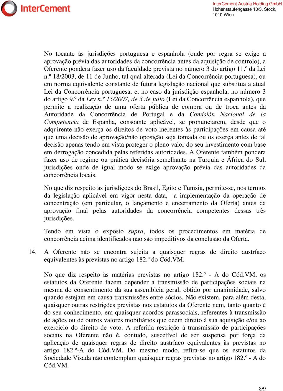 º 18/2003, de 11 de Junho, tal qual alterada (Lei da Concorrência portuguesa), ou em norma equivalente constante de futura legislação nacional que substitua a atual Lei da Concorrência portuguesa, e,