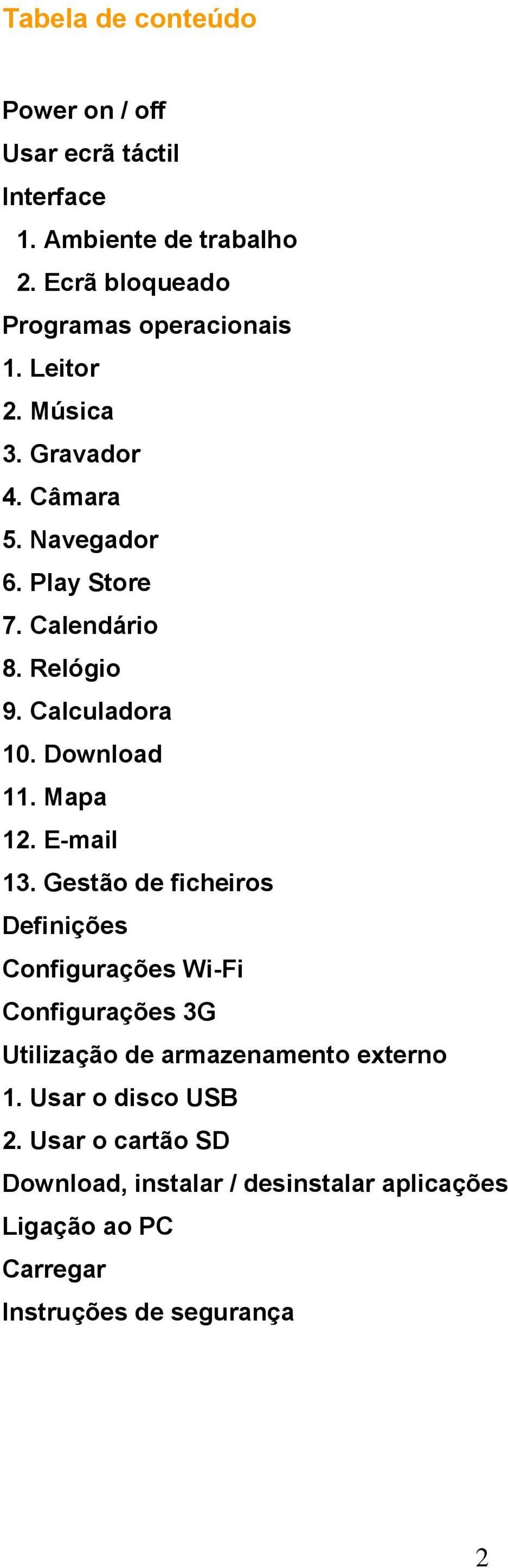 Relógio 9. Calculadora 10. Download 11. Mapa 12. E-mail 13.