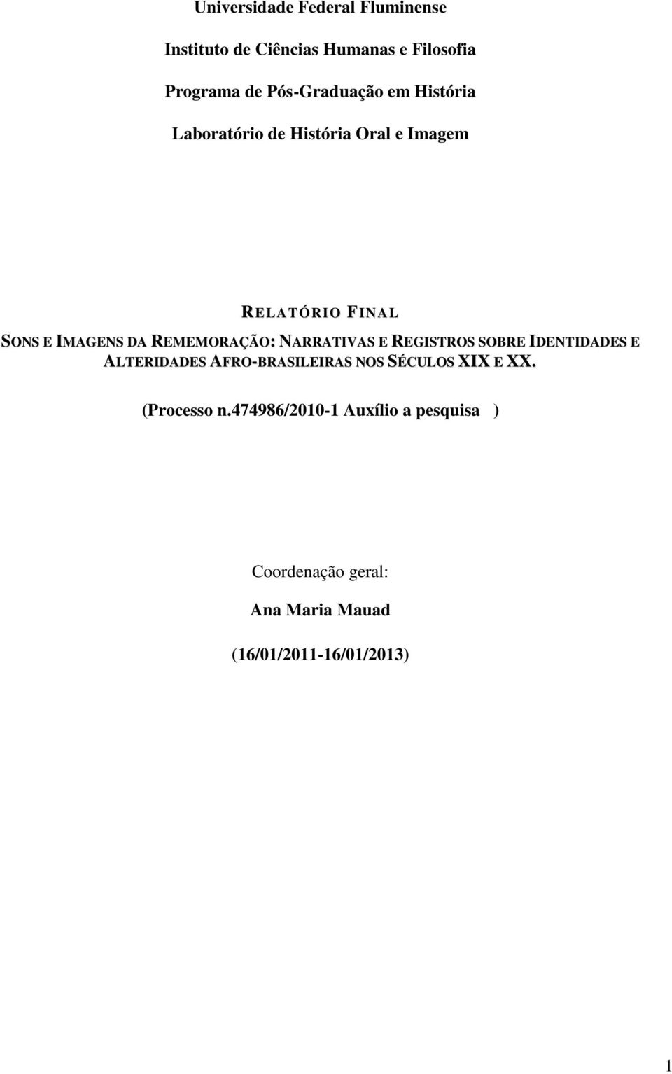 NARRATIVAS E REGISTROS SOBRE IDENTIDADES E ALTERIDADES AFRO-BRASILEIRAS NOS SÉCULOS XIX E XX.