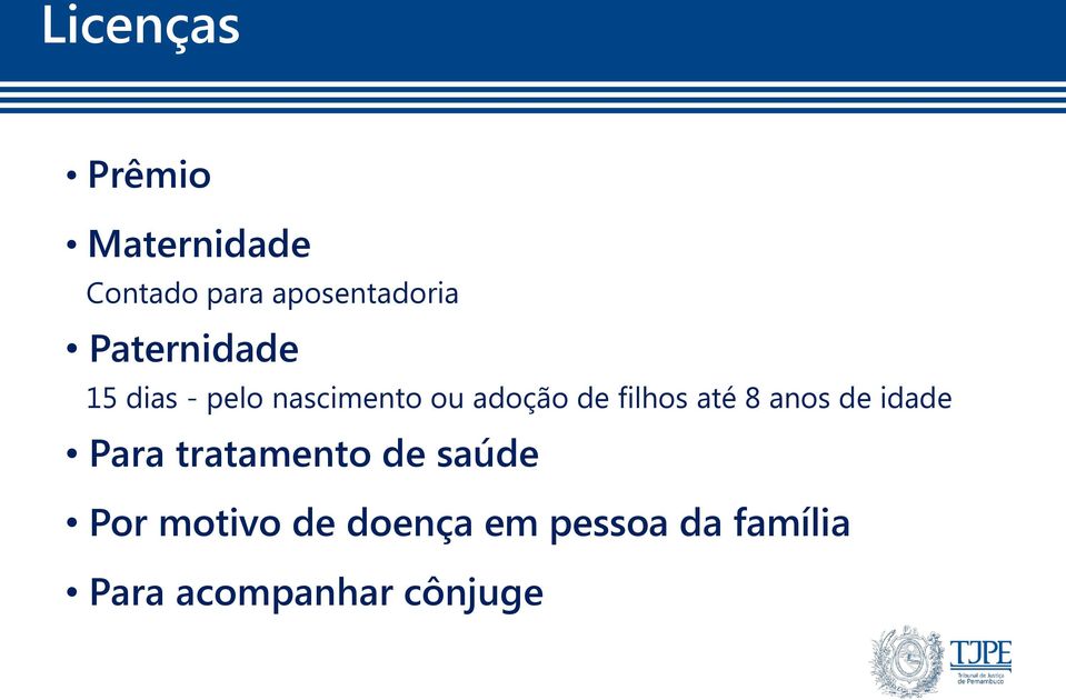 nascimento ou adoção de filhos até 8 anos de idade Para