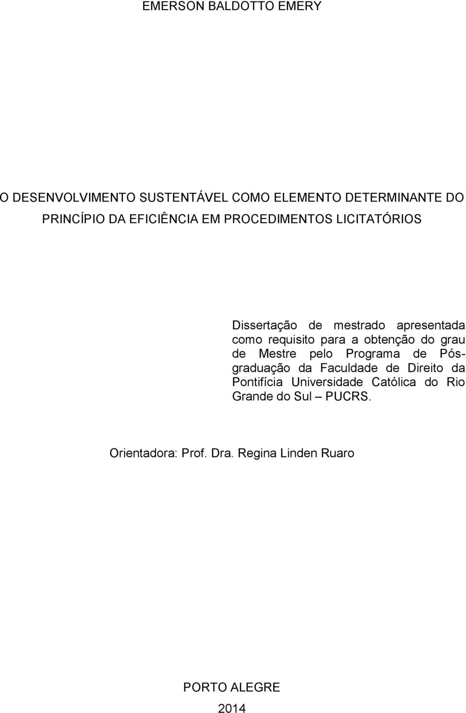 obtenção do grau de Mestre pelo Programa de Pósgraduação da Faculdade de Direito da Pontifícia