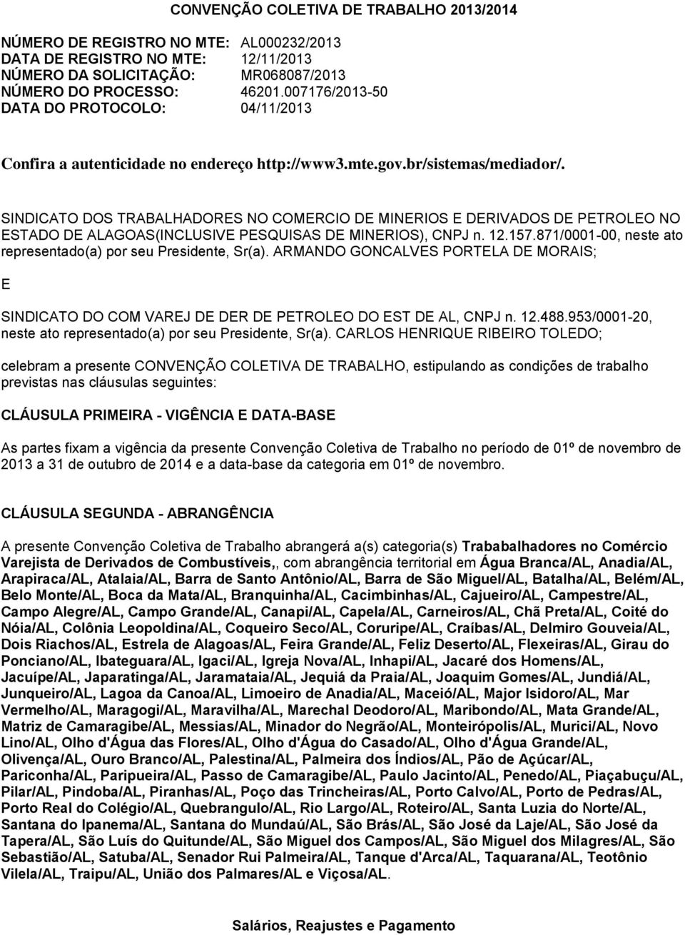 SINDICATO DOS TRABALHADORES NO COMERCIO DE MINERIOS E DERIVADOS DE PETROLEO NO ESTADO DE ALAGOAS(INCLUSIVE PESQUISAS DE MINERIOS), CNPJ n. 12.157.