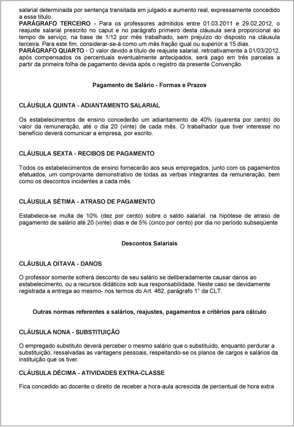 terceira. Para este fim, considerar-se-á como um mês fração igual ou superior a 15 dias.