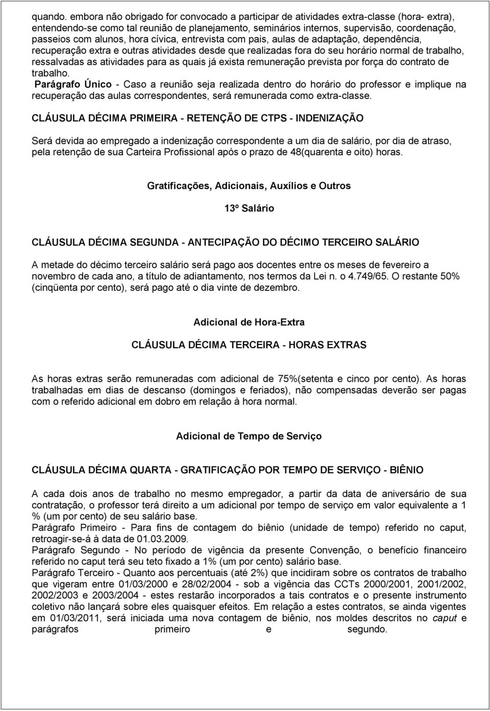 alunos, hora cívica, entrevista com pais, aulas de adaptação, dependência, recuperação extra e outras atividades desde que realizadas fora do seu horário normal de trabalho, ressalvadas as atividades