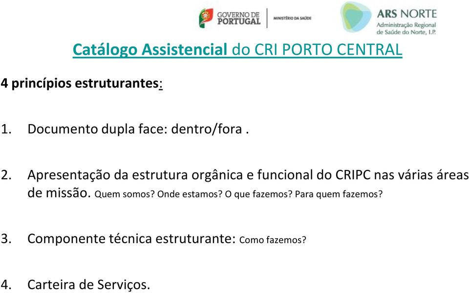 Apresentação da estrutura orgânica e funcional do CRIPC nas várias áreas de missão.