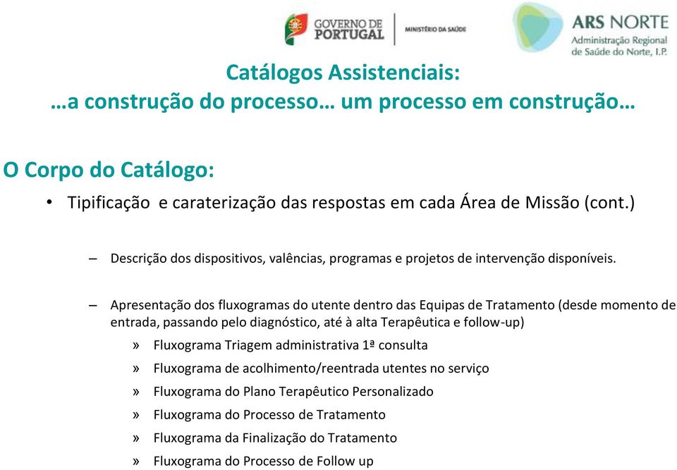 Apresentação dos fluxogramas do utente dentro das Equipas de Tratamento (desde momento de entrada, passando pelo diagnóstico, até à alta Terapêutica e follow-up)»