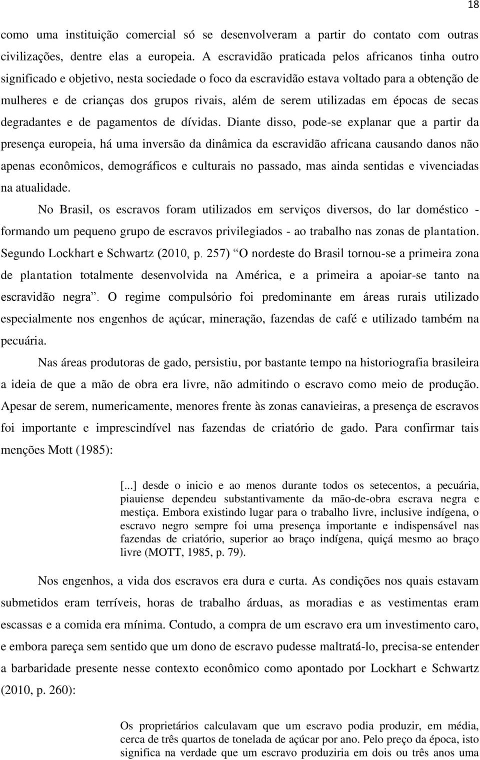 serem utilizadas em épocas de secas degradantes e de pagamentos de dívidas.