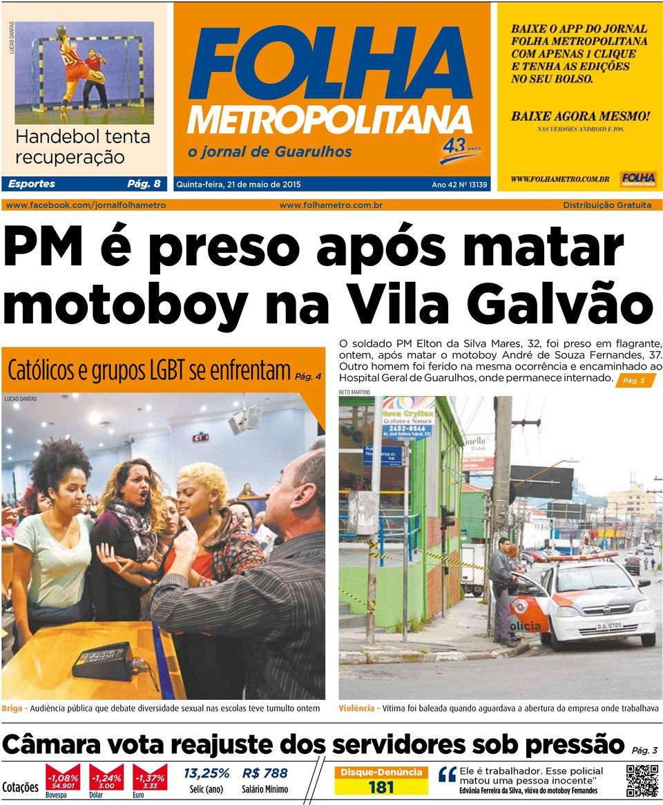 4 Lucas Dantas O soldado PM Elton da Silva Mares, 32, foi preso em flagrante, ontem, após matar o motoboy André de Souza Fernandes, 37.