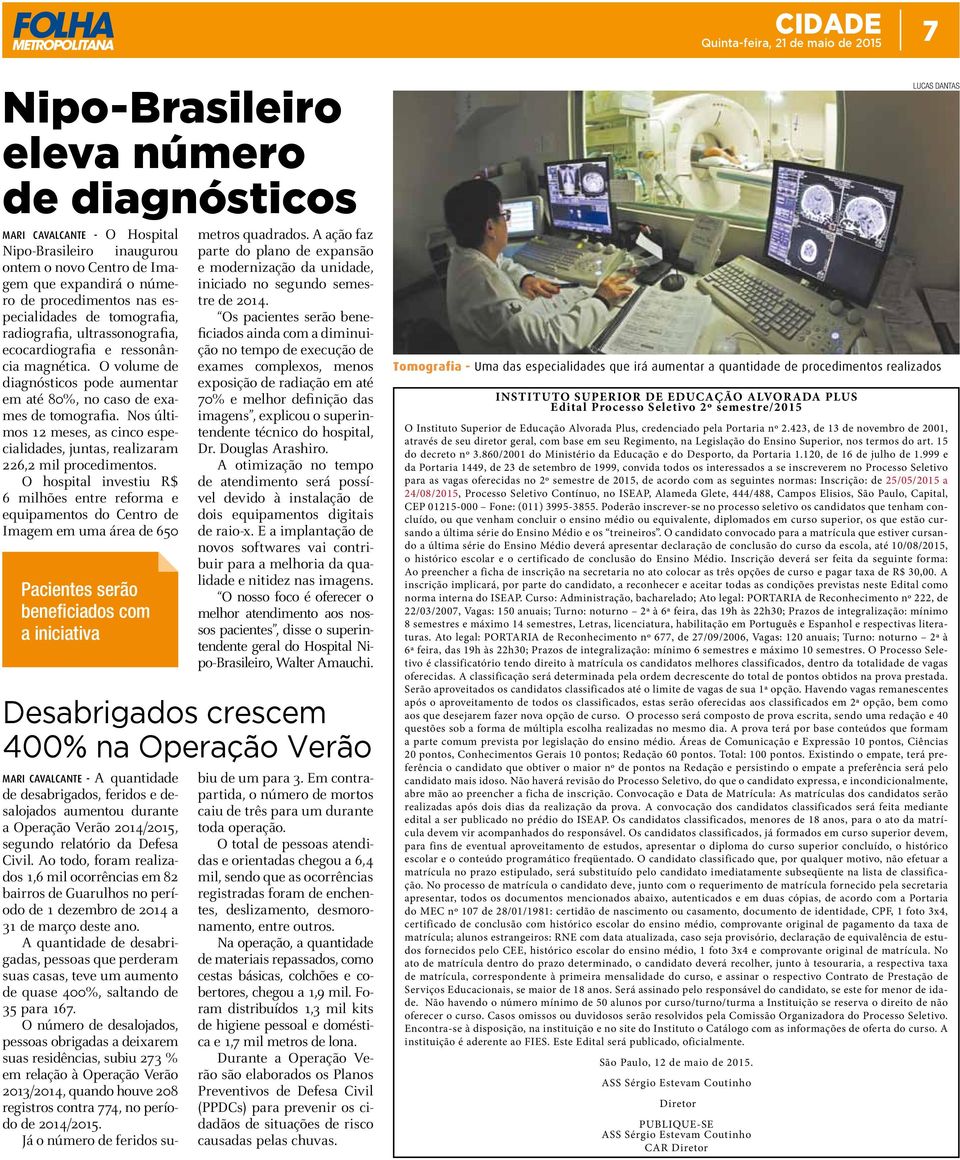 Nos últimos 12 meses, as cinco especialidades, juntas, realizaram 226,2 mil procedimentos.