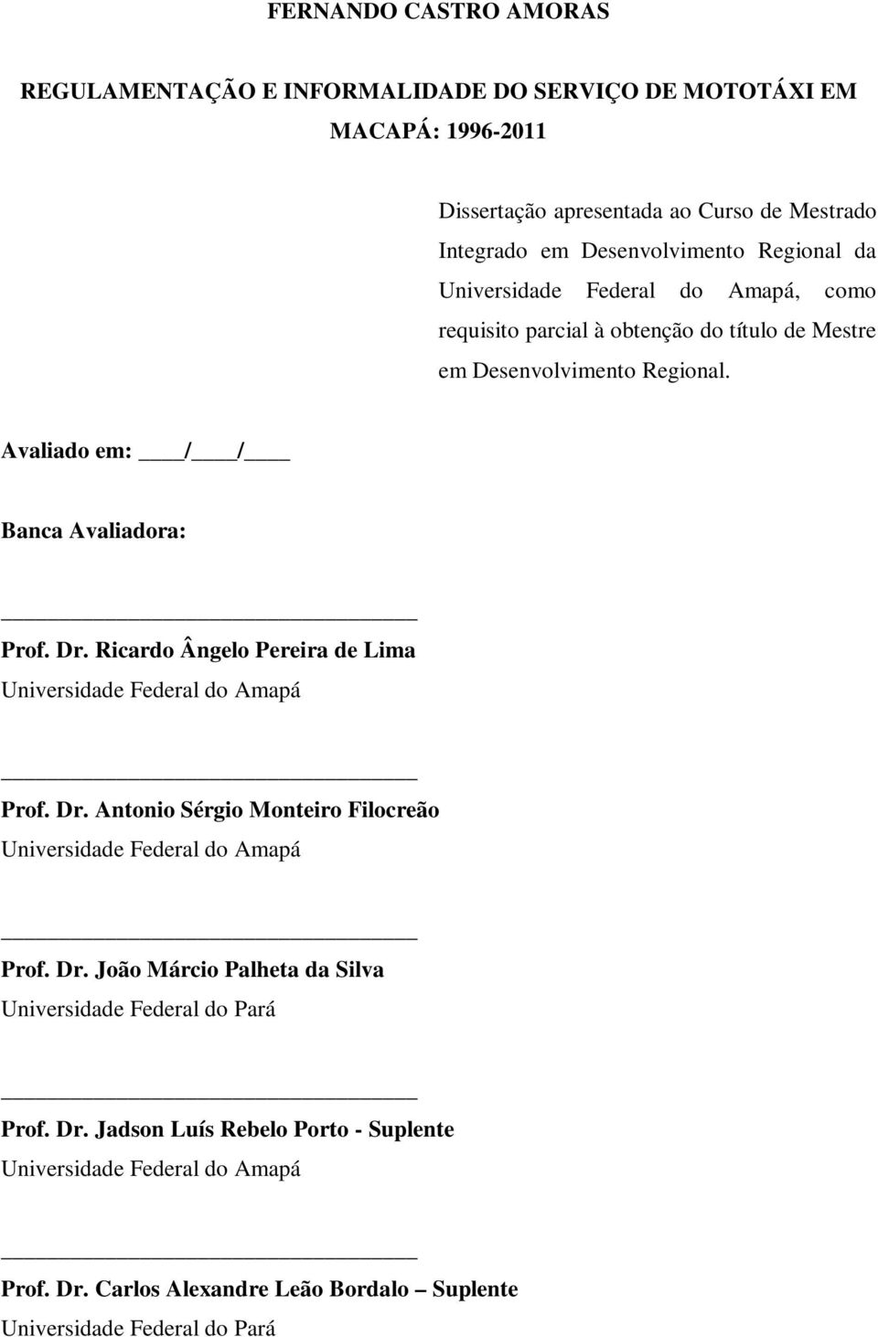 Ricardo Ângelo Pereira de Lima Universidade Federal do Amapá Prof. Dr. Antonio Sérgio Monteiro Filocreão Universidade Federal do Amapá Prof. Dr. João Márcio Palheta da Silva Universidade Federal do Pará Prof.