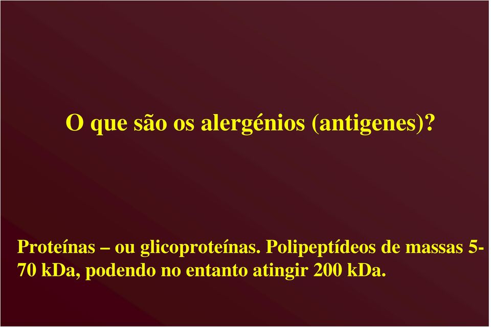 Proteínas ou glicoproteínas.