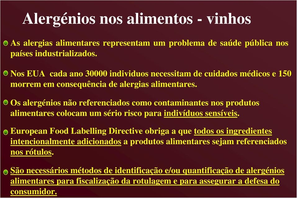 Os alergénios não referenciados como contaminantes nos produtos alimentares colocam um sério risco para indivíduos sensíveis.