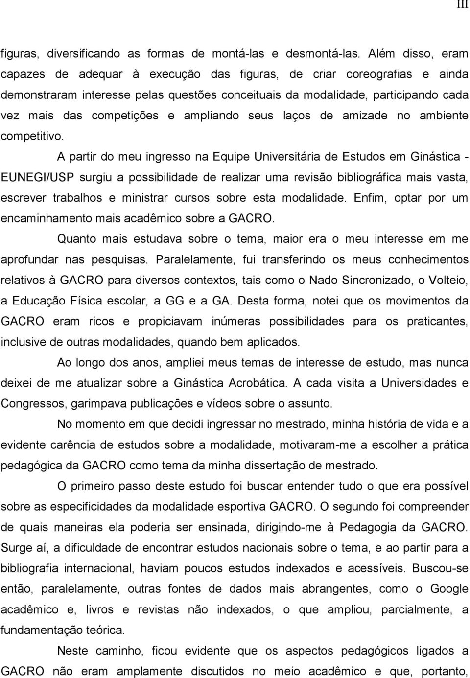 ampliando seus laços de amizade no ambiente competitivo.